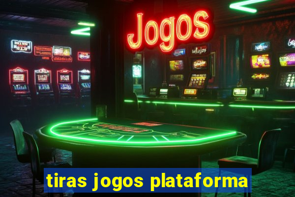 tiras jogos plataforma